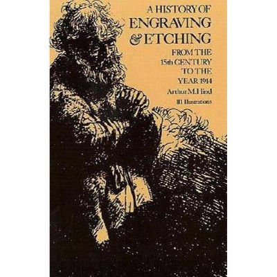 A History of Engraving and Etching - (Dover Fine Art, History of Art) 3rd Edition by  Arthur M Hind (Paperback)