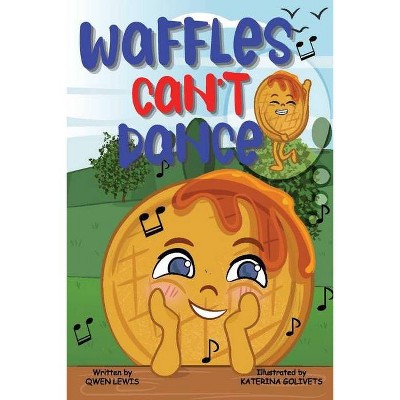 Waffles Can't Dance - by  Qwen Lewis (Paperback)