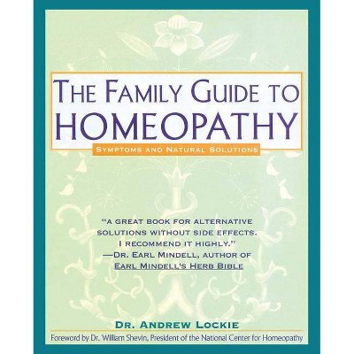 Family Guide to Homeopathy - by  Andrew Lockie (Paperback)