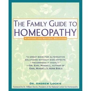 Family Guide to Homeopathy - by  Andrew Lockie (Paperback) - 1 of 1