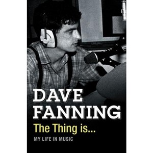The Thing is... - by  Dave Fanning (Paperback) - 1 of 1