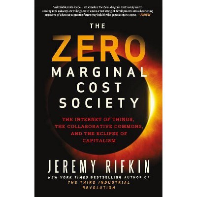 The Zero Marginal Cost Society - by  Jeremy Rifkin (Paperback)