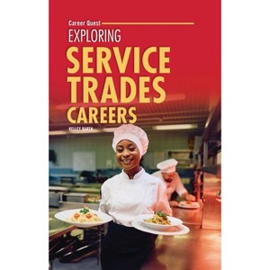 Exploring Service Trades Careers - (Career Quest) by  Kelley Barth (Paperback) - 1 of 1