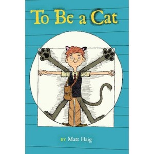 To Be a Cat - by  Matt Haig (Paperback) - 1 of 1