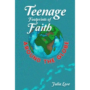Teenage Footprints of Faith - by  Julia Love (Paperback) - 1 of 1