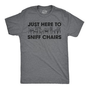 Mens Funny T Shirts Just Here To Sniff Chairs Sarcastic Graphic Novelty Joke Tee For Men - Crazy Dog Men's T Shirt - 1 of 4