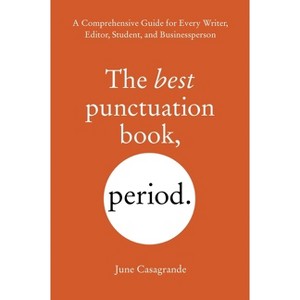 The Best Punctuation Book, Period - by  June Casagrande (Paperback) - 1 of 1