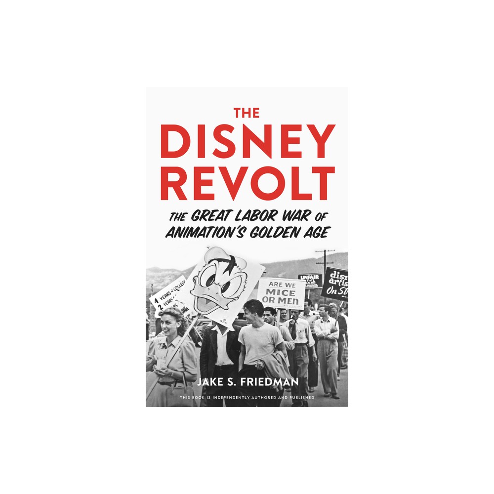 The Disney Revolt - by Jake S Friedman (Hardcover)