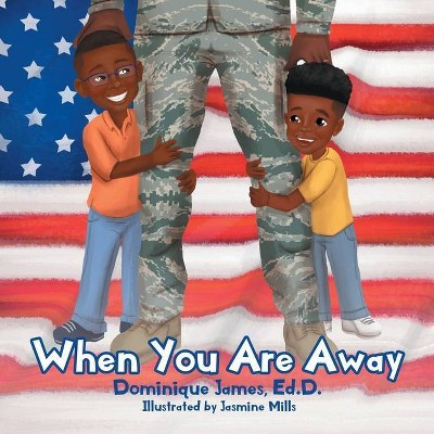 When You Are Away - by  Dominique James (Paperback)