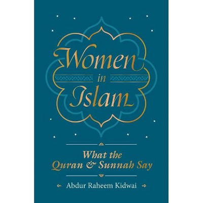 Women in Islam - by  Abdur Raheem Kidwai (Paperback)
