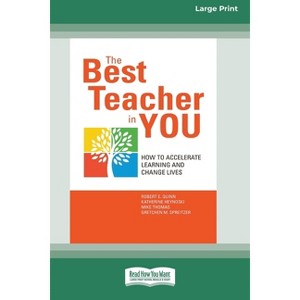 The Best Teacher in You - Large Print by  Robert E Quinn & Katherine Heynoski & Mike Thomas (Paperback) - 1 of 1
