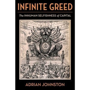 Infinite Greed - (Insurrections: Critical Studies in Religion, Politics, and C) by Adrian Johnston - 1 of 1