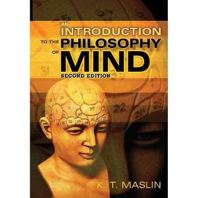 An Introduction to the Philosophy of Mind - 2nd Edition by  Keith T Maslin (Paperback)