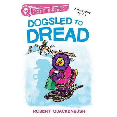 Dogsled to Dread - (Quix) by  Robert Quackenbush (Hardcover)