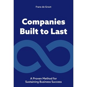 Companies Built to Last - by  Frans de Groot (Paperback) - 1 of 1