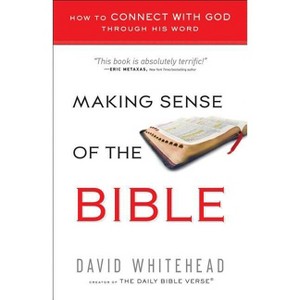 Making Sense of the Bible - by  David Whitehead (Paperback) - 1 of 1