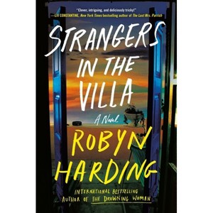 Strangers in the Villa - by  Robyn Harding (Hardcover) - 1 of 1