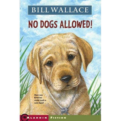 No Dogs Allowed! - by  Bill Wallace (Paperback)