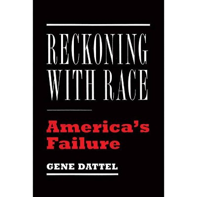 Reckoning with Race - by  Gene Dattel (Hardcover)