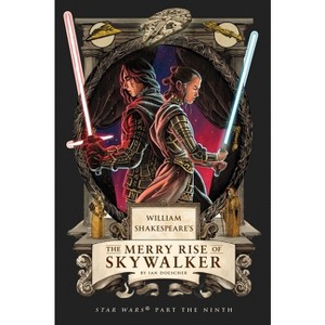 William Shakespeare's the Merry Rise of Skywalker: Star Wars Part the Ninth - by Ian Doescher - 1 of 1
