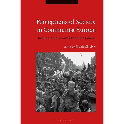 Perceptions of Society in Communist Europe - by  Muriel Blaive (Paperback)