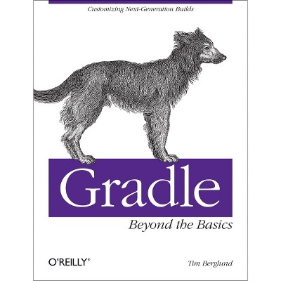 Gradle Beyond the Basics - by  Tim Berglund (Paperback)