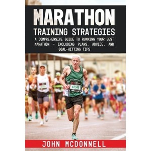 Marathon Training Strategies - by  John McDonnell (Paperback) - 1 of 1