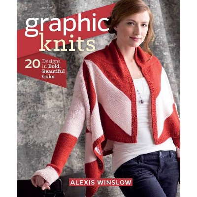 Graphic Knits - by  Alexis Winslow (Paperback)