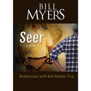 Seer: Rendezvous with God Volume Five - by  Bill Myers (Paperback) - 1 of 1