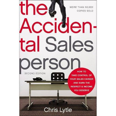 The Accidental Salesperson - 2nd Edition by  Chris Lytle (Paperback)