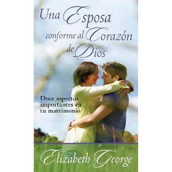 Una Esposa Conforme Al Corazón de Dios - by  Elizabeth George (Paperback)