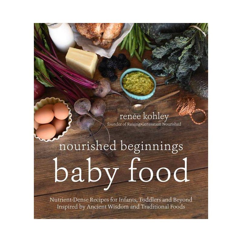 Nourished Beginnings Baby Food - by  Renee Kohley (Paperback), 1 of 2