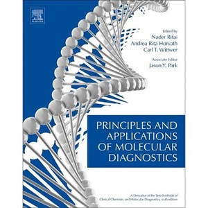 Principles and Applications of Molecular Diagnostics - by  Nader Rifai & A Rita Horvath & Carl T Wittwer & Jason Park (Paperback) - 1 of 1