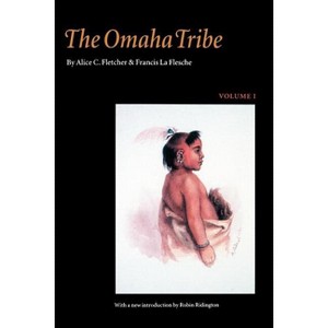 The Omaha Tribe, Volume 1 - by  Alice C Fletcher & Francis La Flesche (Paperback) - 1 of 1