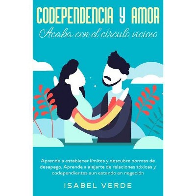 Codependencia y amor - by  Isabel Verde (Paperback)