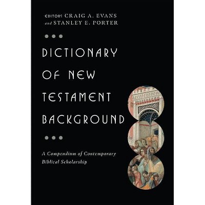 Dictionary of New Testament Background - (IVP Bible Dictionary) by  Craig A Evans & Stanley E Porter (Hardcover)