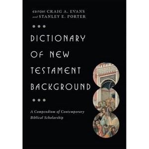 Dictionary of New Testament Background - (IVP Bible Dictionary) by  Craig A Evans & Stanley E Porter (Hardcover) - 1 of 1