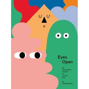 Eyes Open: 23 Photography Projects for Curious Kids - by  D Mills (Hardcover) - 1 of 1