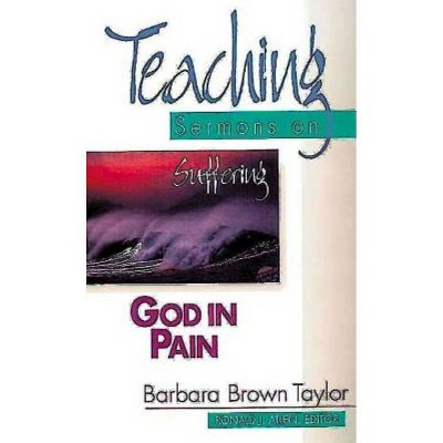 God in Pain - (Teaching Sermons) by  Barbara Brown Taylor (Mixed Media Product)