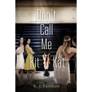 Don't Call Me Kit Kat - by  K J Farnham (Paperback) - 1 of 1