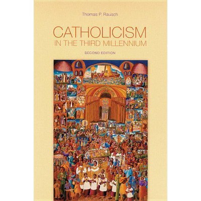 Catholicism in the Third Millennium - 2nd Edition by  Thomas P Rausch (Paperback)