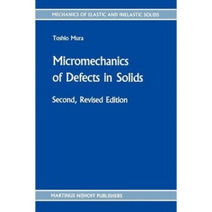 Micromechanics of Defects in Solids - (Mechanics of Elastic and Inelastic Solids) 2nd Edition by  T Mura (Paperback) - 1 of 1