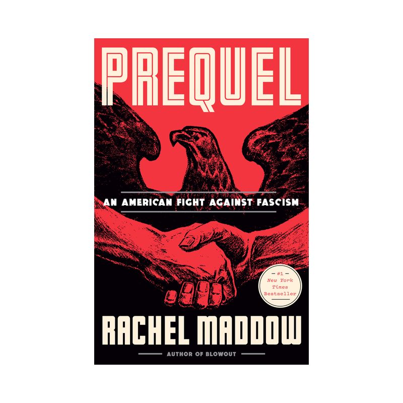 Prequel: An American Fight Against Fascism - by Rachel Maddow (Hardcover), 1 of 2