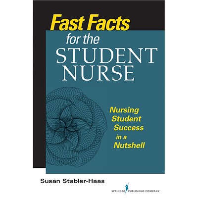 Fast Facts for the Student Nurse - by  Susan Stabler-Haas (Paperback)