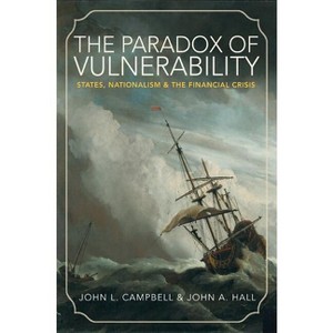 The Paradox of Vulnerability - (Princeton Studies in Global and Comparative Sociology) by  John L Campbell & John A Hall (Paperback) - 1 of 1