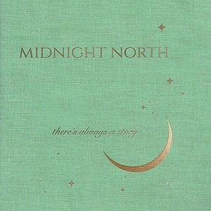 Midnight North - There's Always A Story (Vinyl) - 1 of 1