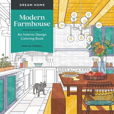 Dream Home: Modern Farmhouse - by  Chellie Carroll (Paperback)