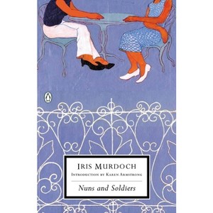 Nuns and Soldiers - (Penguin Twentieth-Century Classics) by  Iris Murdoch (Paperback) - 1 of 1