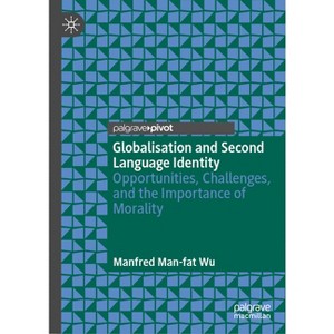 Globalisation and Second Language Identity - by  Manfred Man-Fat Wu (Hardcover) - 1 of 1