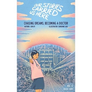 Chasing Dreams, Becoming a Doctor - (Our Stories Carried Us Here) by  Kim Uy (Hardcover) - 1 of 1
